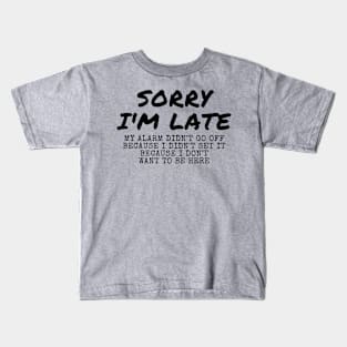 Sorry I'm Late Kids T-Shirt